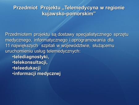 Przedmiot Projektu „Telemedycyna w regionie kujawsko-pomorskim”