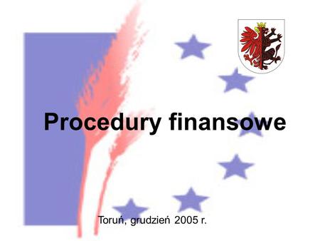 Procedury finansowe Toruń, grudzień 2005 r.. Wniosek o płatność podstawą ubiegania się o refundację poniesionych wydatków Wzór określony Rozporządzeniem.
