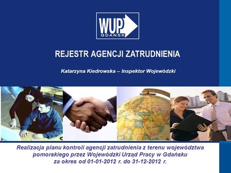 Realizacja planu kontroli agencji zatrudnienia z terenu województwa pomorskiego przez Wojewódzki Urząd Pracy w Gdańsku za okres od 01-01-2012 r. do 31-12-2012.