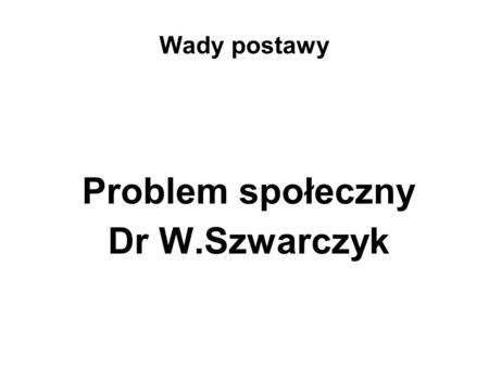 Problem społeczny Dr W.Szwarczyk
