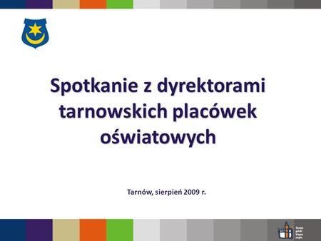 Spotkanie z dyrektorami tarnowskich placówek oświatowych Tarnów, sierpień 2009 r.