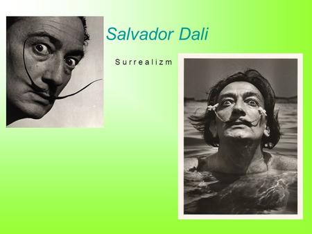 Salvador Dali S u r r e a l i z m.