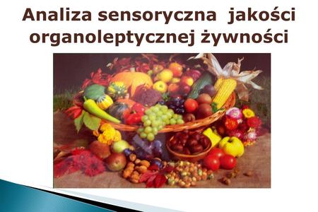 Analiza sensoryczna jakości organoleptycznej żywności