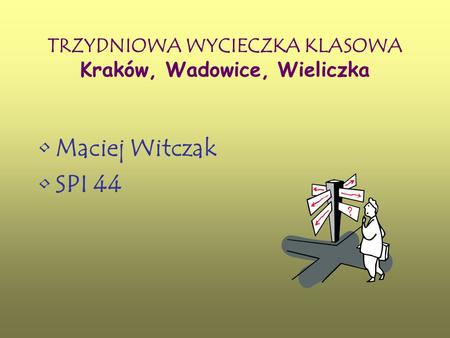TRZYDNIOWA WYCIECZKA KLASOWA Kraków, Wadowice, Wieliczka