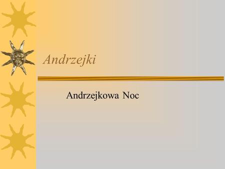 Andrzejki Andrzejkowa Noc.
