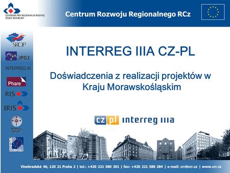 Centrum Rozwoju Regionalnego RCz Vinohradská 46, 120 21 Praha 2 | tel.: +420 221 580 201 | fax: +420 221 580 284 |   |  INTERREG.