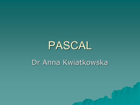 PASCAL Dr Anna Kwiatkowska.