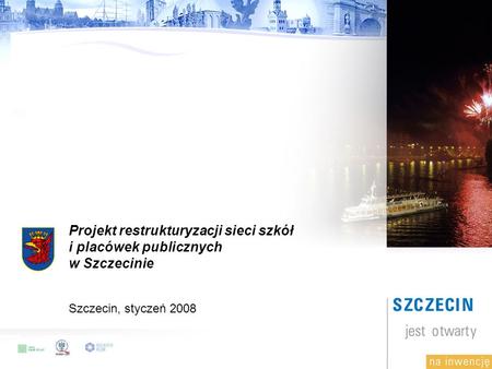 Projekt restrukturyzacji sieci szkół i placówek publicznych w Szczecinie Szczecin, styczeń 2008.