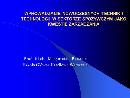 Prof. dr hab.. Małgorzata – Piasecka Szkoła Główna Handlowa Warszawa