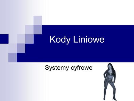 Kody Liniowe Systemy cyfrowe.
