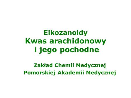 Eikozanoidy Kwas arachidonowy i jego pochodne