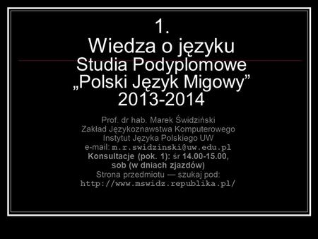 1. Wiedza o języku Studia Podyplomowe „Polski Język Migowy”