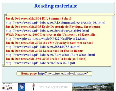 Jacek Dobaczewski Reading materials: Jacek Dobaczewski:2004 RIA Summer School  Jacek Dobaczewski:2005.