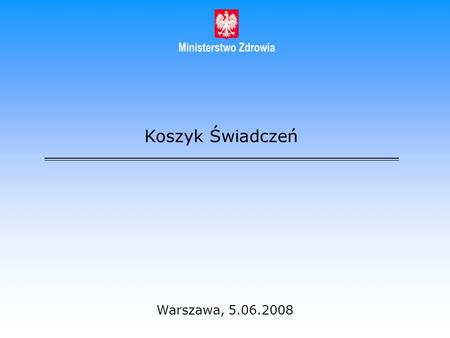 Koszyk Świadczeń Warszawa, 5.06.2008.