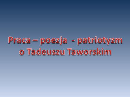 Z niecierpliwością oczekiwaliśmy na spotkanie z panem Tadeuszem Taworskim, który przybył do naszej szkoły Liceum Ogólnokształcącego im. Księdza Poety.