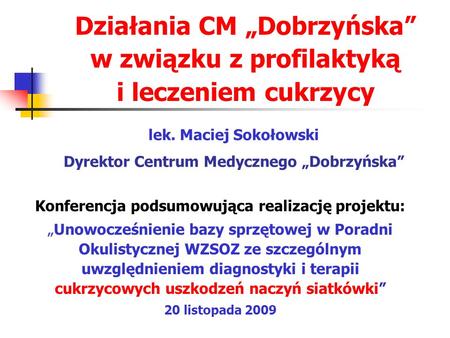 lek. Maciej Sokołowski Dyrektor Centrum Medycznego „Dobrzyńska”