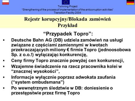 Twinning Project Strengthening of the process of implementation of the anticorruption activities Transition Facility 2004 Rejestr korupcyjny/Blokada zamówień