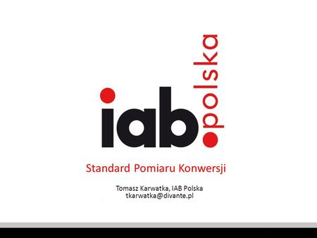 Standard Pomiaru Konwersji Tomasz Karwatka, IAB Polska