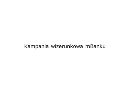 Kampania wizerunkowa mBanku
