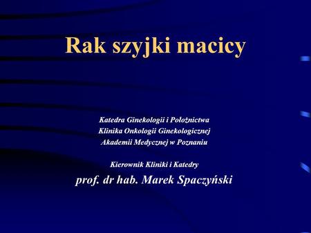 Rak szyjki macicy prof. dr hab. Marek Spaczyński