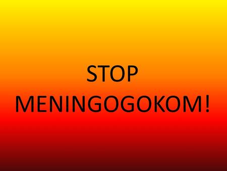 STOP MENINGOGOKOM!.