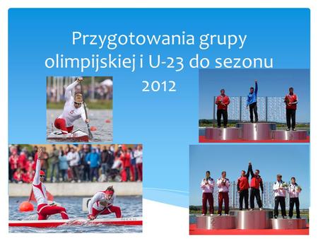 Przygotowania grupy olimpijskiej i U-23 do sezonu 2012