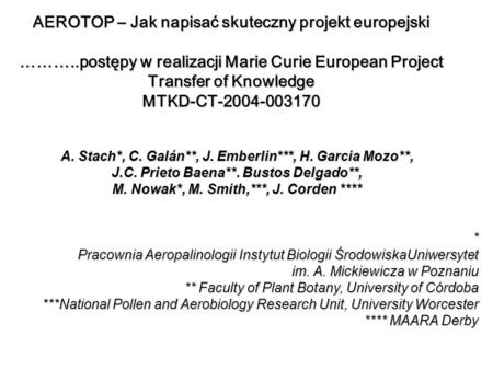AEROTOP – Jak napisać skuteczny projekt europejski ………..postępy w realizacji Marie Curie European Project Transfer of Knowledge MTKD-CT-2004-003170 A.