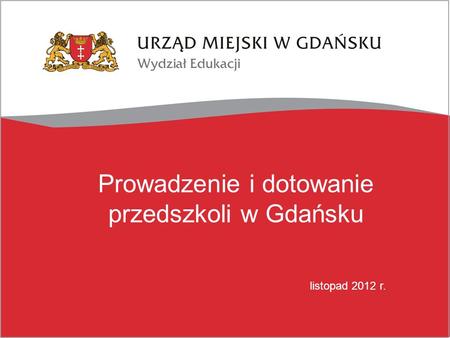 Prowadzenie i dotowanie przedszkoli w Gdańsku listopad 2012 r.