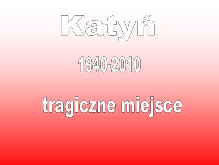 Katyń 1940-2010 tragiczne miejsce.