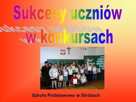 Sukcesy uczniów w konkursach Szkoła Podstawowa w Stróżach.