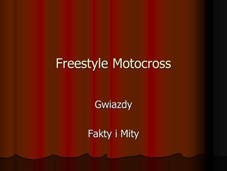 Freestyle Motocross Gwiazdy Fakty i Mity.