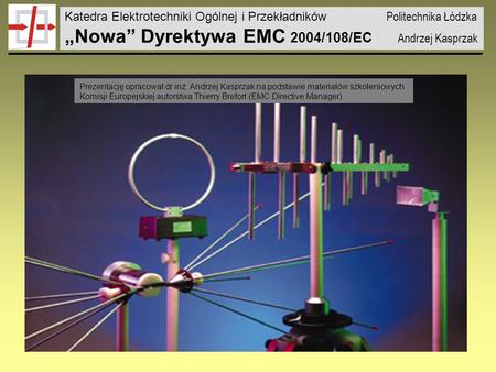 „Nowa” Dyrektywa EMC 2004/108/EC Andrzej Kasprzak