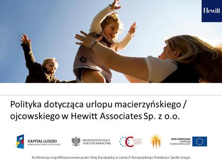Polityka dotycząca urlopu macierzyńskiego / ojcowskiego w Hewitt Associates Sp. z o.o.