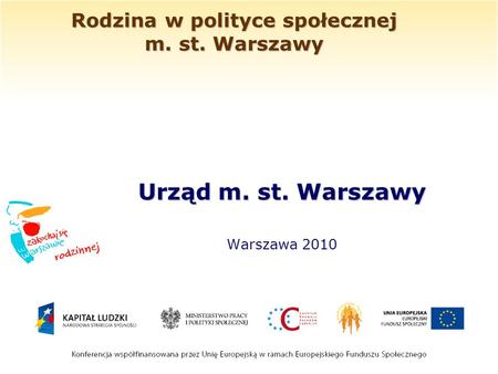 Rodzina w polityce społecznej m. st. Warszawy Urząd m. st. Warszawy Warszawa 2010.