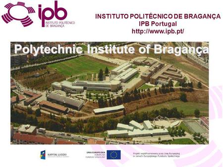 INSTITUTO POLITÉCNICO DE BRAGANÇA Polytechnic Institute of Bragança