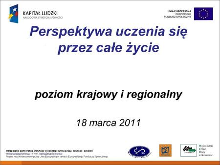 Perspektywa uczenia się przez całe życie poziom krajowy i regionalny 18 marca 2011.