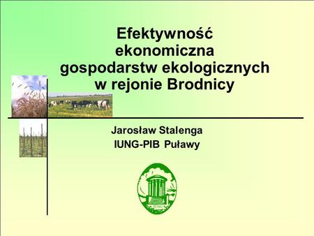 Efektywność ekonomiczna gospodarstw ekologicznych w rejonie Brodnicy