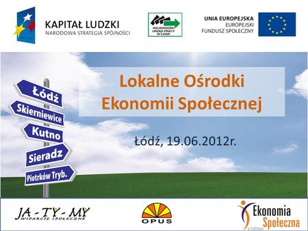 Lokalne Ośrodki Ekonomii Społecznej Łódź, 19.06.2012r.