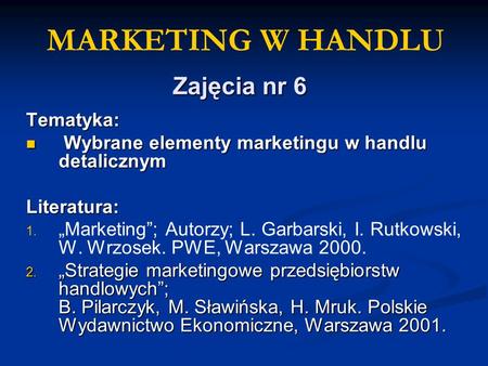 MARKETING W HANDLU Zajęcia nr 6 Tematyka: