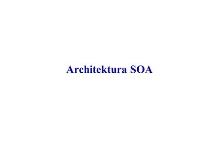 Architektura SOA.