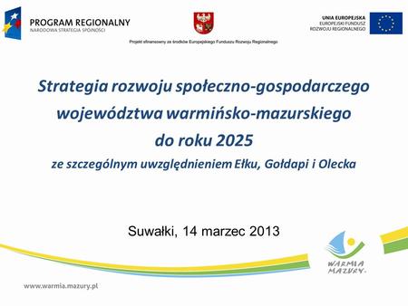 Strategia rozwoju społeczno-gospodarczego województwa warmińsko-mazurskiego do roku 2025 ze szczególnym uwzględnieniem Ełku, Gołdapi i Olecka Suwałki,