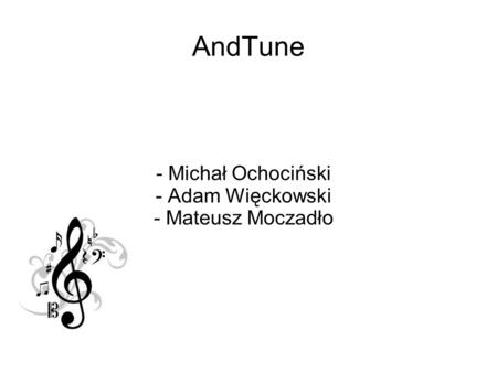 AndTune - Michał Ochociński - Adam Więckowski - Mateusz Moczadło.