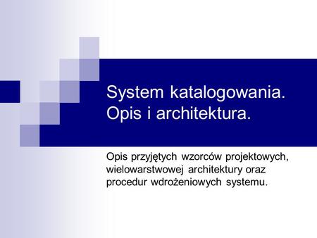 System katalogowania. Opis i architektura.