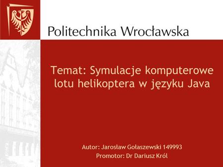 Temat: Symulacje komputerowe lotu helikoptera w języku Java