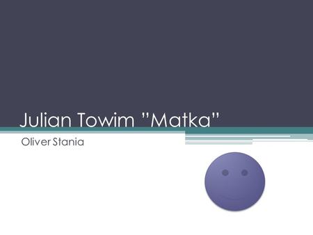 Julian Towim ”Matka” Oliver Stania.