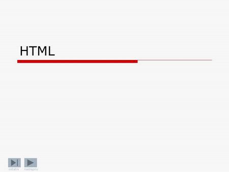 HTML ostatni następny. Edytory: Co jest potrzebne, żeby napisać stronę internetową? Teoretycznie może to być dowolny edytor tekstu.Dokument (X)HTML, czyli.