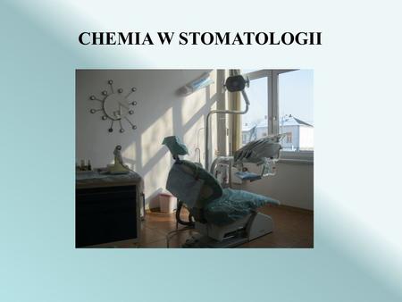 CHEMIA W STOMATOLOGII.
