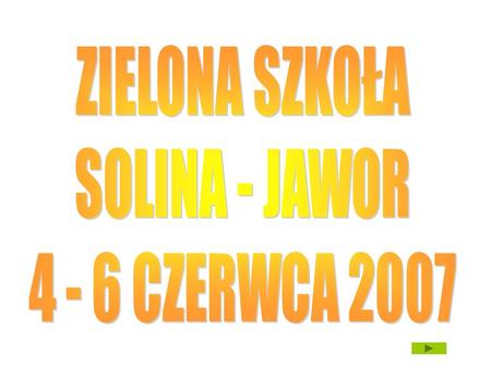 ZIELONA SZKOŁA SOLINA - JAWOR 4 - 6 CZERWCA 2007.