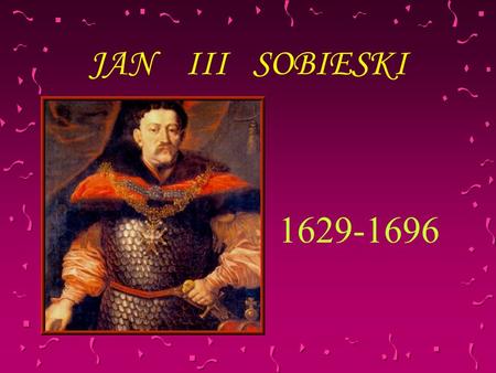 JAN III SOBIESKI 1629-1696.