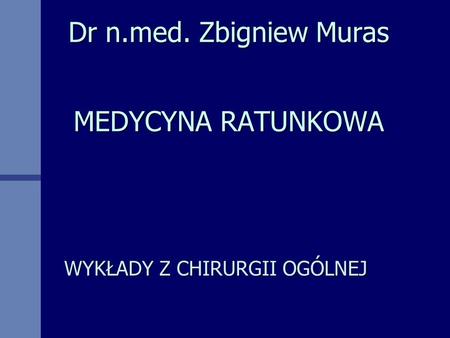 Dr n.med. Zbigniew Muras MEDYCYNA RATUNKOWA